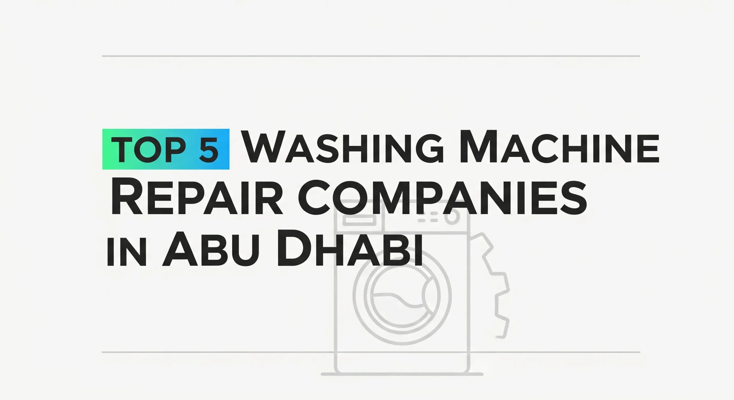 Top 5 Washing Machine Repair Companies in Abu Dhabi