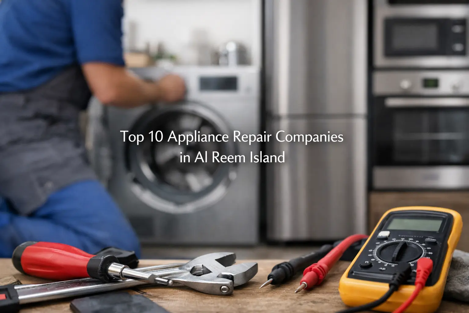 Appliance Repair Companies in Al Reem Island